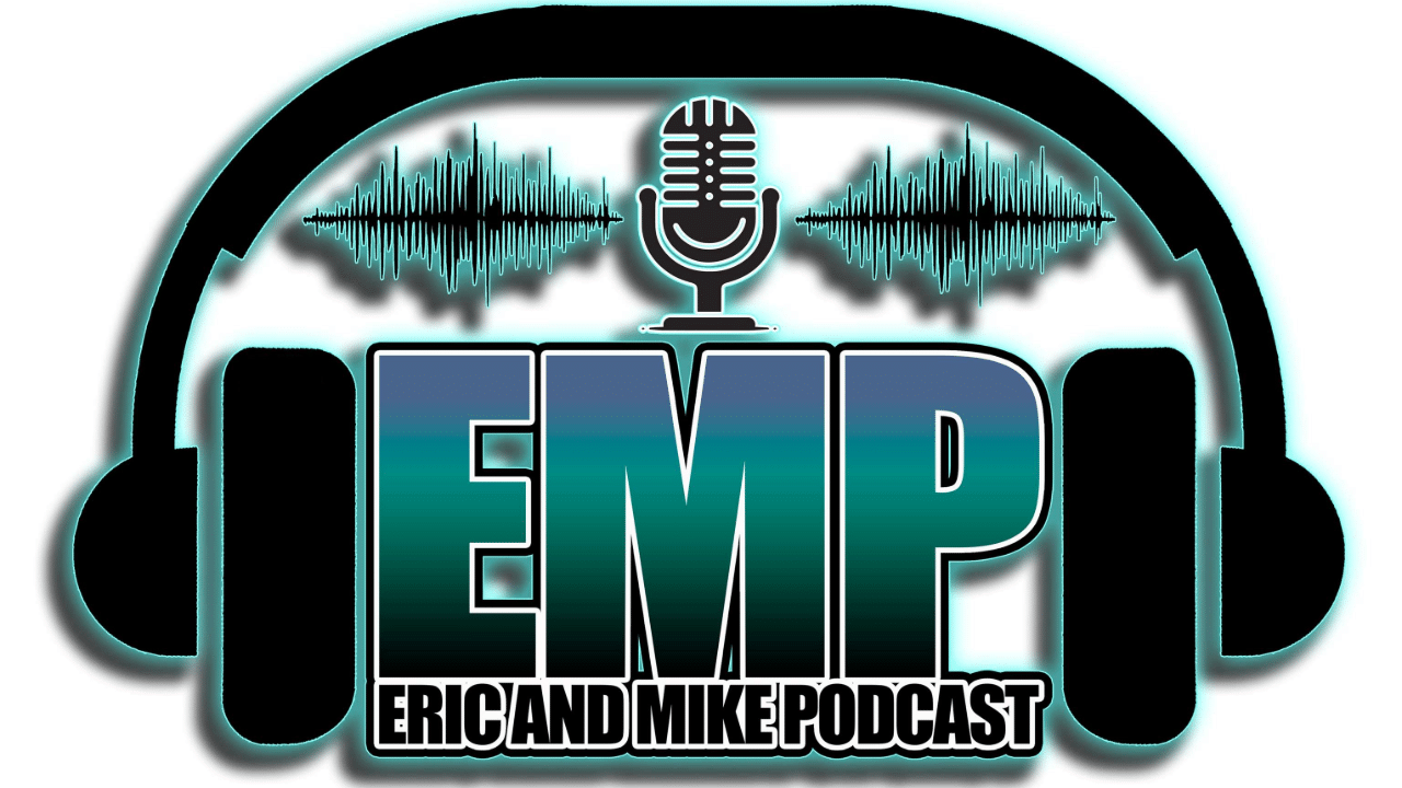 The Eric and Mike Podcast