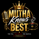 Mutha Knows Best Podcast